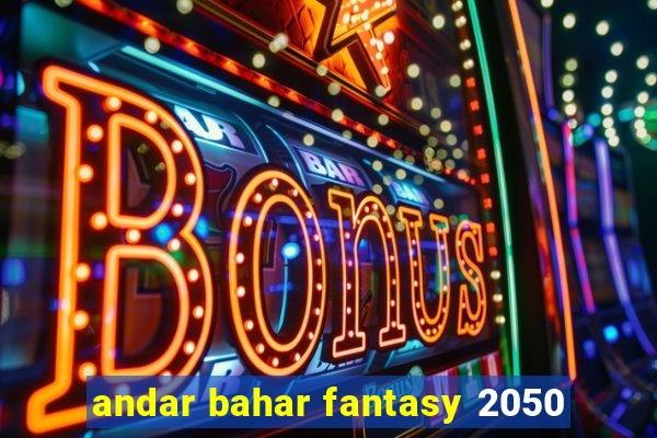 andar bahar fantasy 2050